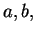 $ a, b,$