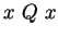 $ x \ Q \ x$