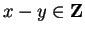 $ x-y\in{\bf {Z}}$