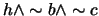 $ h \wedge \sim b \wedge \sim c$