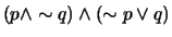 $ (p \wedge \sim q) \wedge (\sim p \vee q)$