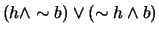 $ (h \wedge \sim b) \vee (\sim h \wedge b)$