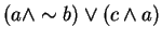 $ (a \wedge \sim b) \vee (c \wedge a)$