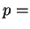 $\displaystyle p =$