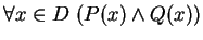 $ \forall x \in D \ (P(x) \wedge Q(x))$