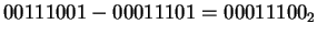 $ 00111001 - 00011101 = 00011100_2$