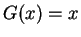 $ G(x) = x$