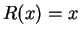 $ R(x) = x$
