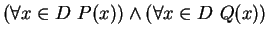 $ (\forall x \in D \ P(x)) \wedge (\forall x \in D \ Q(x))$