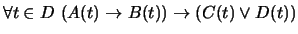 $ \forall t \in D \ (A(t) \to B(t)) \to (C(t) \vee D(t))$