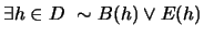 $ \exists h \in D \ \sim B(h) \vee E(h)$