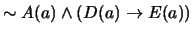 $ \sim A(a) \wedge (D(a) \to E(a))$