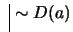 $ \ \vline \ \sim D(a)$
