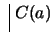 $ \ \vline \ C(a)$