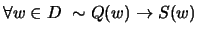 $ \forall w \in D \ \sim Q(w) \to S(w)$