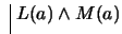 $ \ \vline \ L(a) \wedge M(a)$