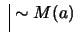 $ \ \vline \ \sim M(a)$