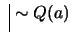 $ \ \vline \ \sim Q(a)$
