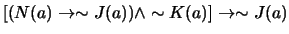 $ [ (N(a) \to \sim J(a)) \wedge \sim K(a) ] \to \sim J(a)$