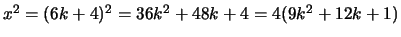 $ x^2 = (6k + 4)^2 = 36k^2 + 48k + 4 = 4(9k^2 + 12k + 1)$
