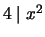 $ 4 \mid x^2$