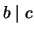 $ b \mid c$