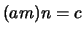 $ (am)n = c$