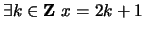 $ \exists k \in {\bf {Z}}\ x = 2k + 1$