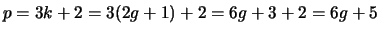 $ p = 3k + 2 = 3(2g + 1) + 2 = 6g + 3 + 2 = 6g + 5$