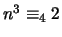 $ n^3 \equiv_4 2$