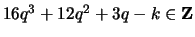 $ 16q^3+12q^2 + 3q - k \in {\bf {Z}}$