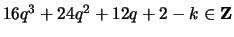 $ 16q^3+24q^2 + 12q + 2 - k \in {\bf {Z}}$