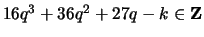 $ 16q^3+36q^2 + 27q - k \in {\bf {Z}}$