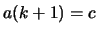 $ a(k+1) = c$