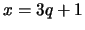 $ x = 3q + 1$