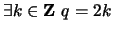 $ \exists k \in {\bf {Z}}\ q = 2k$
