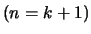 $ (n=k+1)$