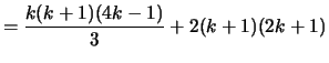 $\displaystyle = \frac{k(k+1)(4k-1)}{3} + 2(k+1)(2k+1)$