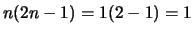 $ \displaystyle n(2n-1) = 1(2-1) = 1$