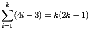 $ \displaystyle \sum_{i=1}^k (4i-3) = k(2k-1)$