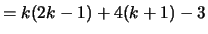 $\displaystyle = k(2k-1) + 4(k+1)-3$