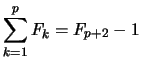 $ \displaystyle \sum_{k=1}^{p} F_k = F_{p+2} - 1$