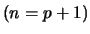 $ (n=p+1)$