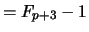 $\displaystyle = F_{p+3} - 1$