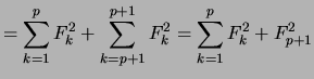 $\displaystyle = \sum_{k=1}^{p} F_k^2 + \sum_{k=p+1}^{p+1} F_k^2 = \sum_{k=1}^{p} F_k^2 + F_{p+1}^2$