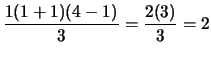 $ \displaystyle \frac{1(1+1)(4-1)}{3} = \frac{2(3)}{3} = 2$