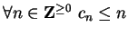 $ \forall n \in {\bf {Z}}^{\geq 0} \ c_n \leq n$