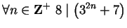 $ \displaystyle \forall n \in {\bf {Z}}^+ \ 8 \mid \left(3^{2n}+7 \right)$