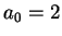 $ a_0 = 2$