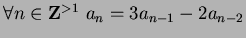 $ \forall n \in {\bf {Z}}^{>1} \ a_n = 3a_{n-1} - 2a_{n-2}$